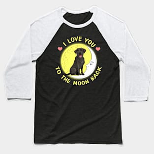 I Love You To The Moon And Back Labrador Baseball T-Shirt